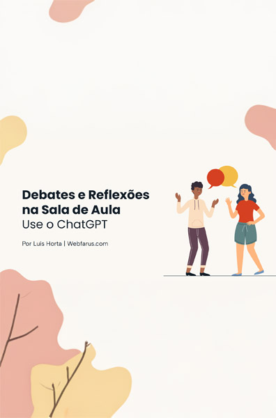 debates e reflexões na sala de aula - use o chatgpt